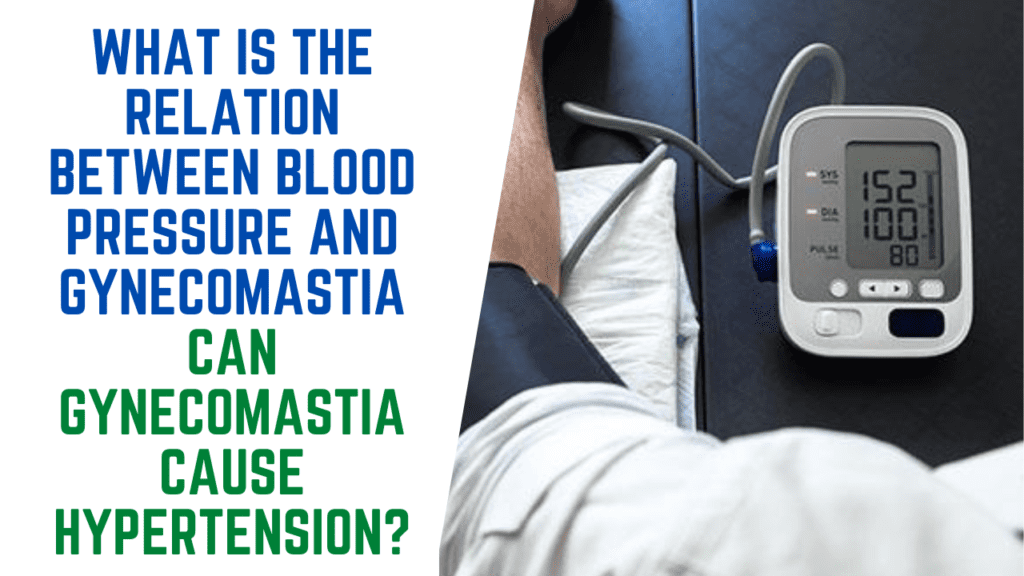What is the relation between blood pressure and gynecomastia | Can gynecomastia cause hypertension ?